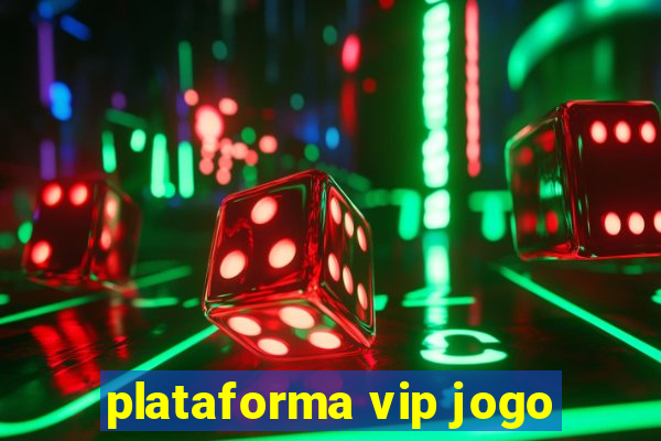 plataforma vip jogo